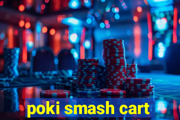 poki smash cart